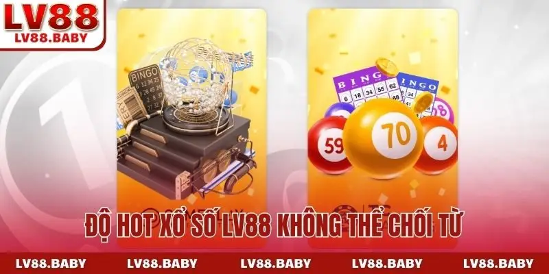 Độ hot xổ số LV88 không thể chối từ